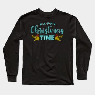 happy chrismas time Long Sleeve T-Shirt